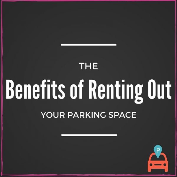 The Benefits of Renting Out Your Parking Space