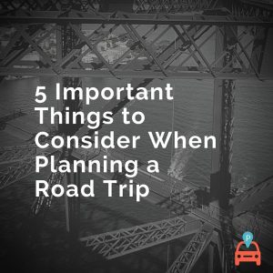 ParqEx: 5 Important Things to Consider When Planning a Road Trip