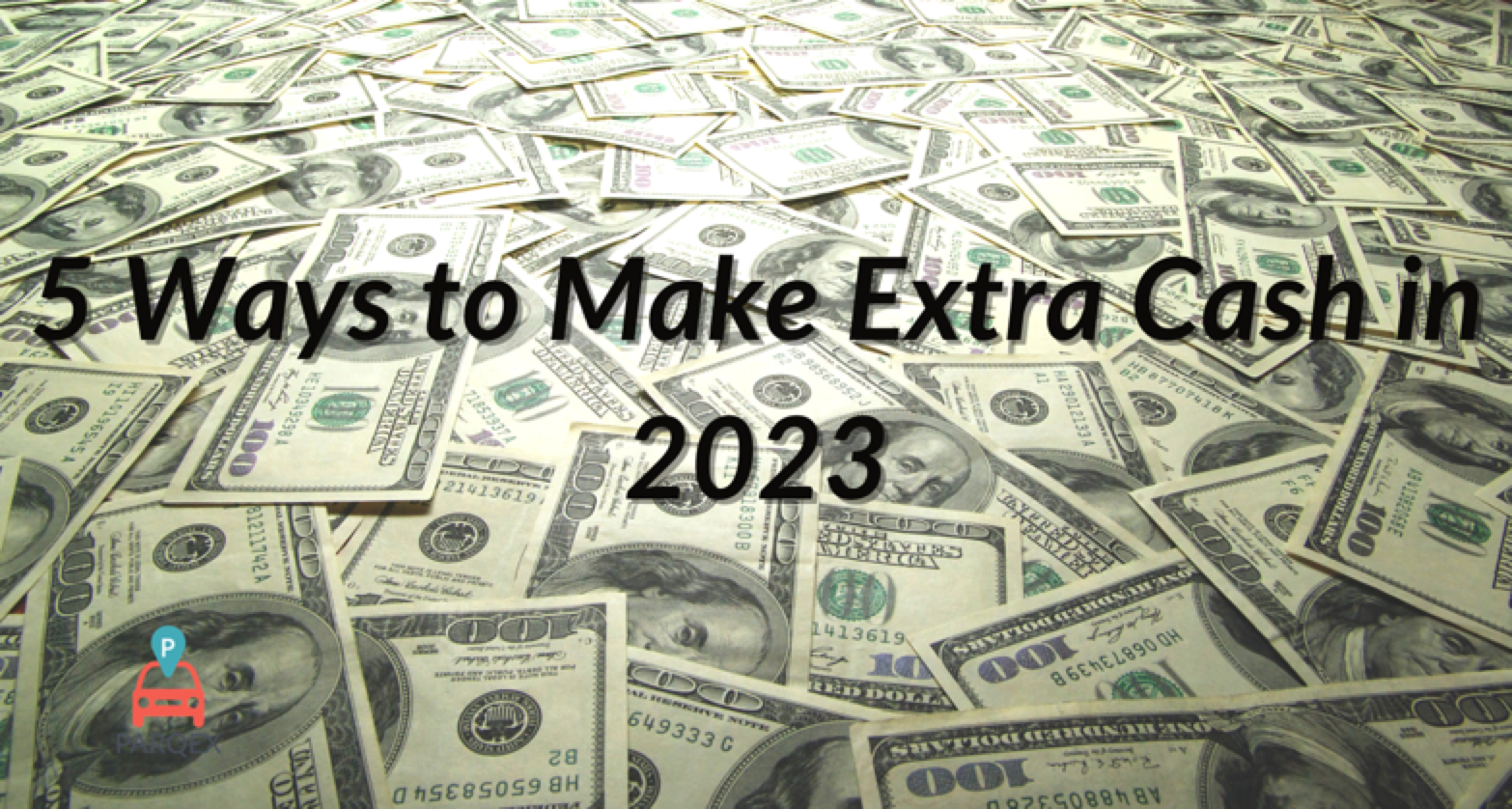 5 Ways to Make Extra Cash in 2023 - ParqEx