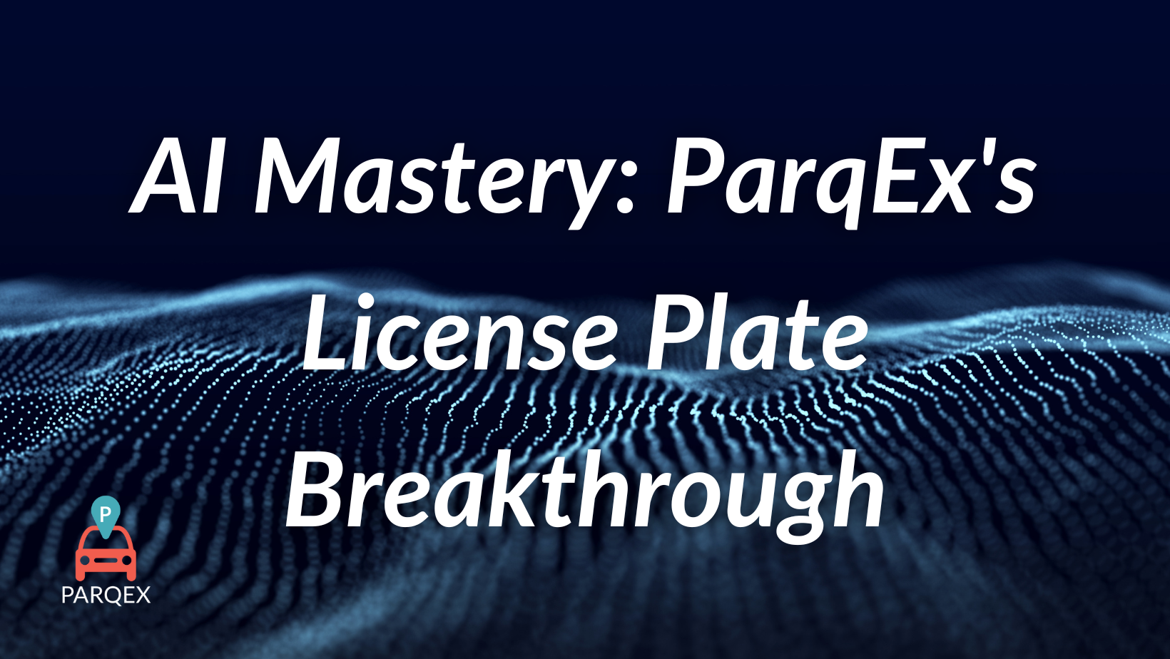 AI Mastery: ParqEx's License Plate Breakthrough - ParqEx