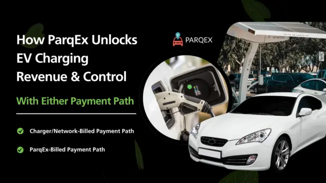 How ParqEx Unlocks EV Charging Revenue & Control — With Either Payment Path