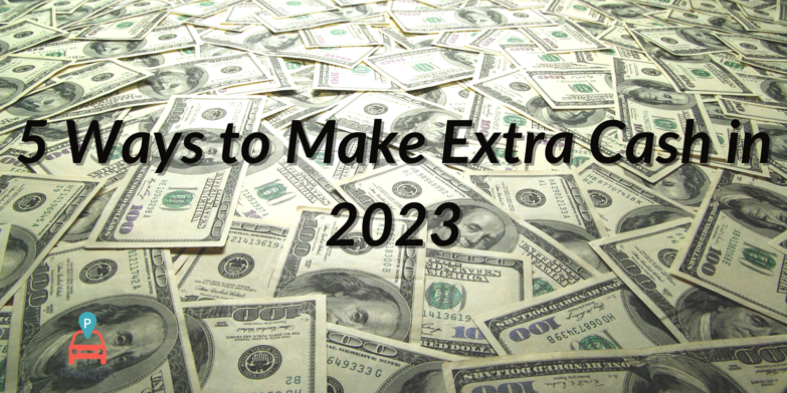 5-ways-to-make-extra-cash-in-2023-parqex