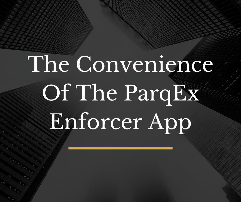 The Convenience of The ParqEx Enforcer App