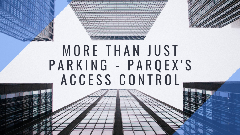More Than Just Parking - ParqEx's Access Control